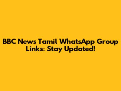 BBC News Tamil WhatsApp Group Links: Stay Updated!