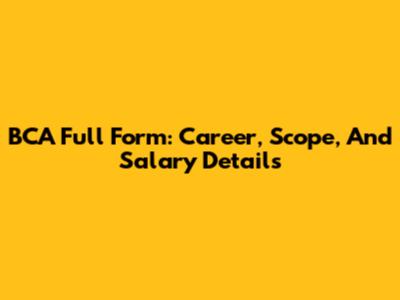 BCA Full Form: Career, Scope, And Salary Details