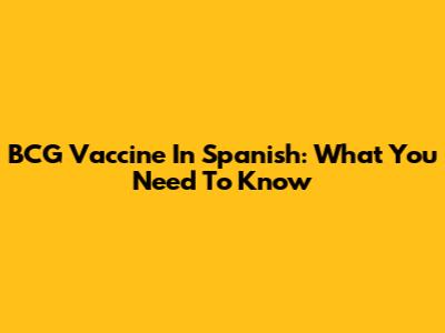 BCG Vaccine In Spanish: What You Need To Know