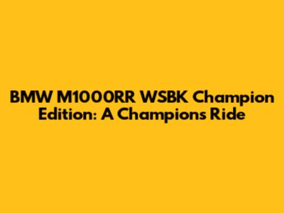 BMW M1000RR WSBK Champion Edition: A Champion's Ride