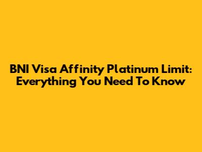 BNI Visa Affinity Platinum Limit: Everything You Need To Know