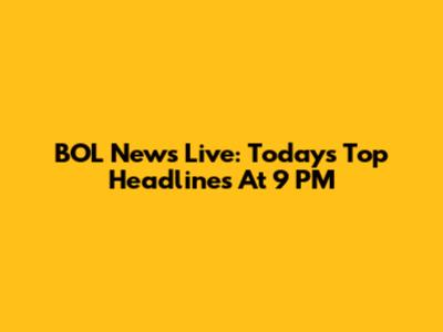 BOL News Live: Today's Top Headlines At 9 PM