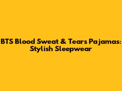 BTS Blood Sweat & Tears Pajamas: Stylish Sleepwear