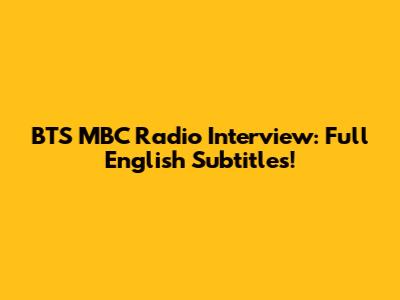 BTS MBC Radio Interview: Full English Subtitles!