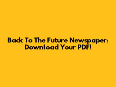 Back To The Future Newspaper: Download Your PDF!