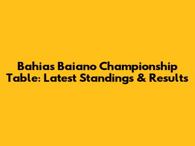 Bahia's Baiano Championship Table: Latest Standings & Results
