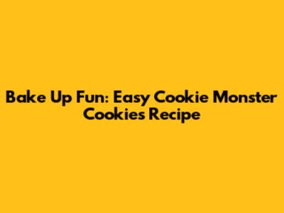 Bake Up Fun: Easy Cookie Monster Cookies Recipe