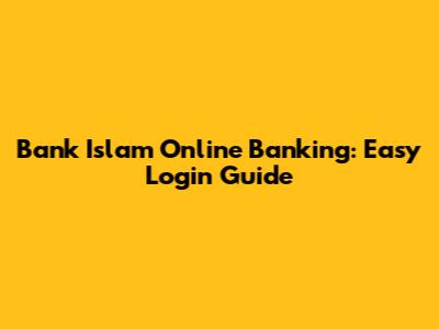 Bank Islam Online Banking: Easy Login Guide