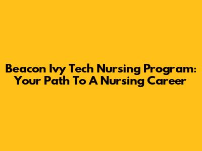 Beacon Ivy Tech Nursing Program: Your Path To A Nursing Career