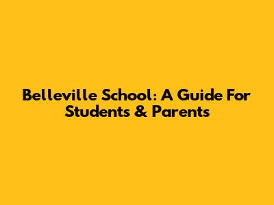 Belleville School: A Guide For Students & Parents