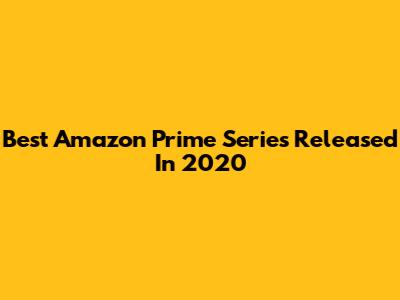 Best Amazon Prime Series Released In 2020