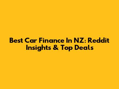 Best Car Finance In NZ: Reddit Insights & Top Deals