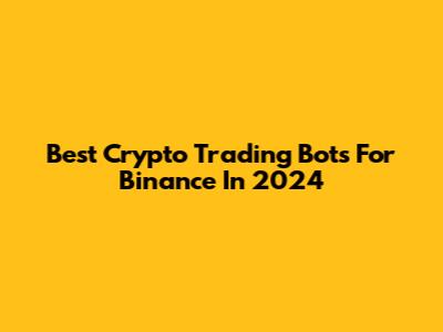 Best Crypto Trading Bots For Binance In 2024
