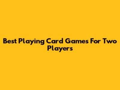 Best Playing Card Games For Two Players