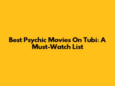 Best Psychic Movies On Tubi: A Must-Watch List
