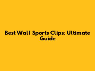Best Wall Sports Clips: Ultimate Guide