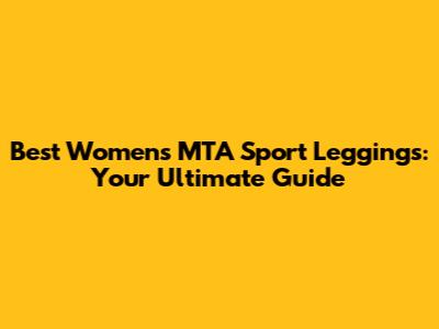 Best Women's MTA Sport Leggings: Your Ultimate Guide