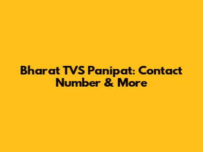 Bharat TVS Panipat: Contact Number & More