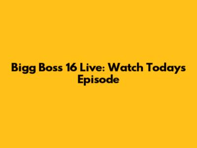 Bigg Boss 16 Live: Watch Today's Episode