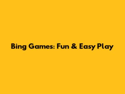 Bing Games: Fun & Easy Play