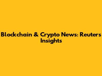 Blockchain & Crypto News: Reuters' Insights