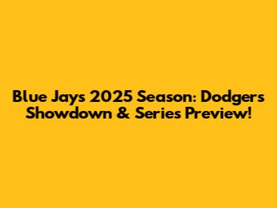 Blue Jays 2025 Season: Dodgers Showdown & Series Preview!