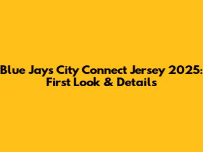 Blue Jays City Connect Jersey 2025: First Look & Details