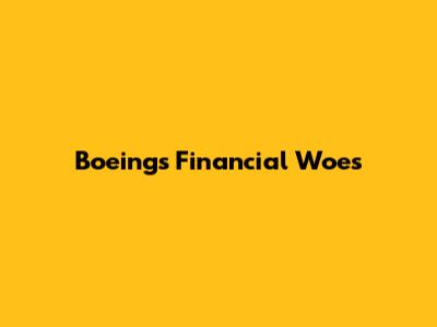 Boeing's Financial Woes