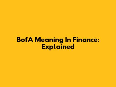 BofA Meaning In Finance: Explained