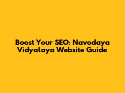 Boost Your SEO: Navodaya Vidyalaya Website Guide