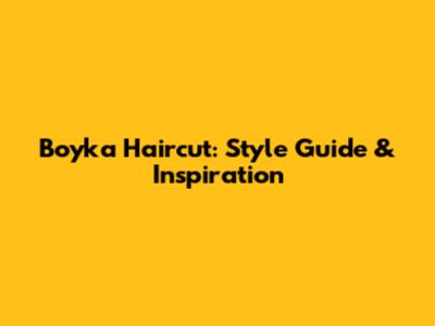 Boyka Haircut: Style Guide & Inspiration