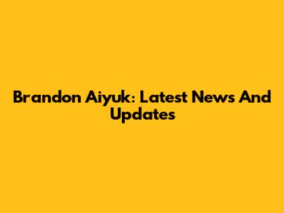 Brandon Aiyuk: Latest News And Updates