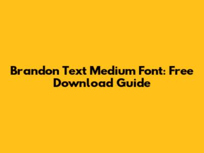 Brandon Text Medium Font: Free Download Guide
