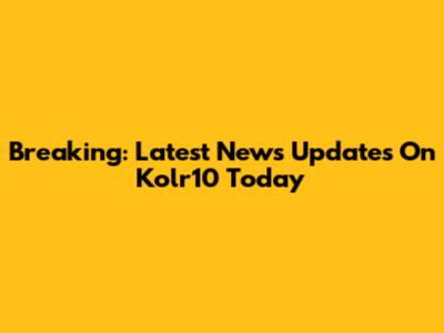 Breaking: Latest News Updates On Kolr10 Today