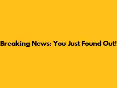 Breaking News: You Just Found Out!