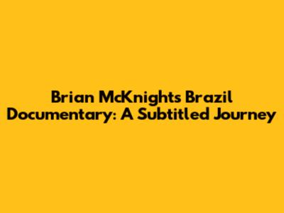 Brian McKnight's Brazil Documentary: A Subtitled Journey