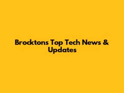 Brockton's Top Tech News & Updates