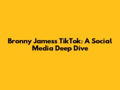 Bronny James's TikTok: A Social Media Deep Dive