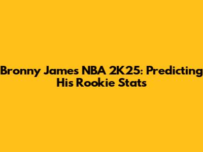 Bronny James NBA 2K25: Predicting His Rookie Stats