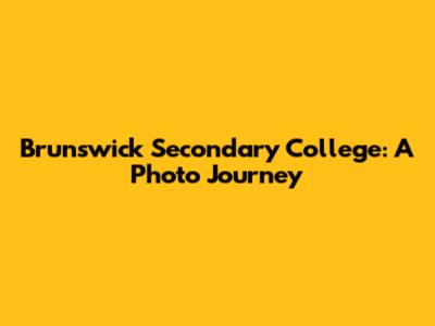 Brunswick Secondary College: A Photo Journey