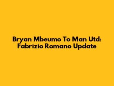 Bryan Mbeumo To Man Utd: Fabrizio Romano Update