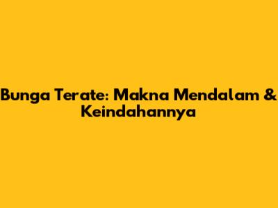Bunga Terate: Makna Mendalam & Keindahannya