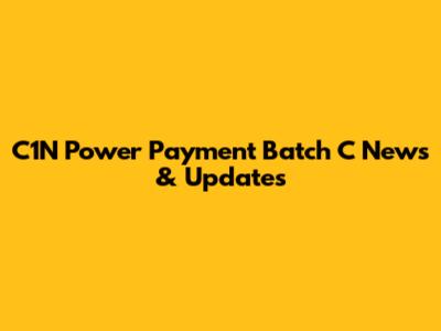 C1N Power Payment Batch C News & Updates