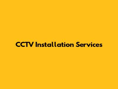 CCTV Installation Services