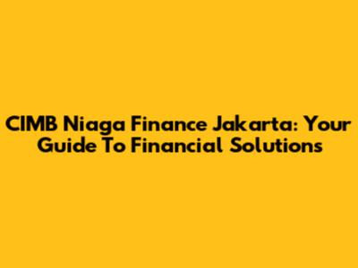 CIMB Niaga Finance Jakarta: Your Guide To Financial Solutions