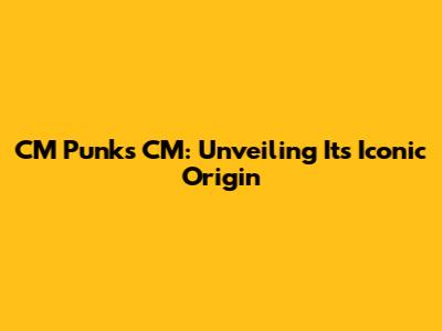 CM Punk's 'CM': Unveiling Its Iconic Origin