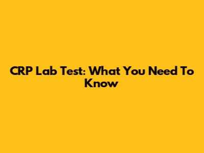 CRP Lab Test: What You Need To Know