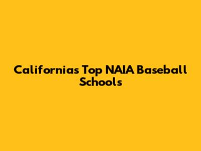 California's Top NAIA Baseball Schools