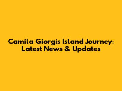 Camila Giorgi's Island Journey: Latest News & Updates