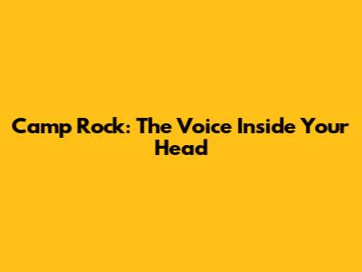 Camp Rock: The Voice Inside Your Head
